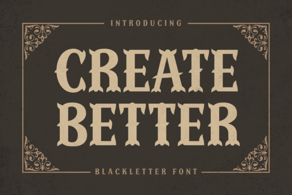 Create Better: A Bold Blackletter Font for Branding